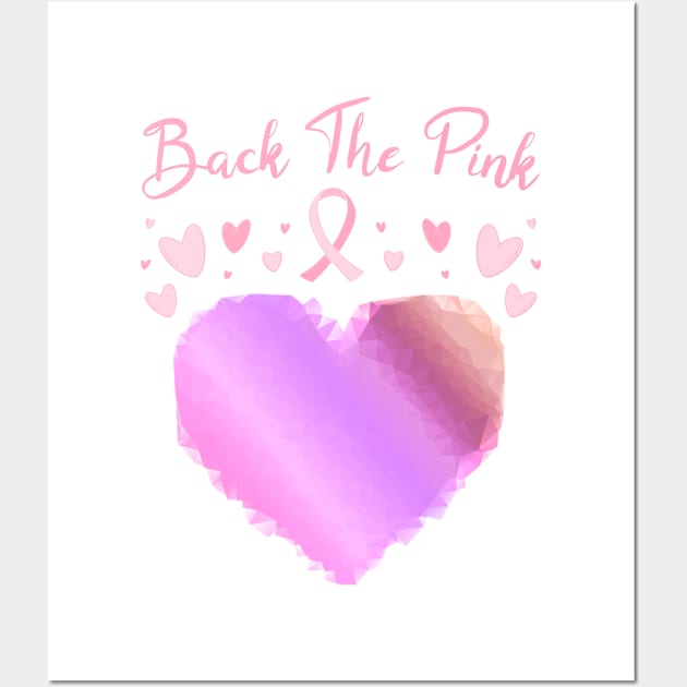 Back The Pink, Cancer Awareness, Cancer Support Wall Art by CoolandCreative